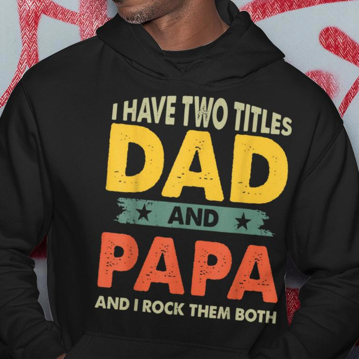 Grandpa Fathers Day I Have Two Titles Dad And Papa Hoodie Unique Gifts