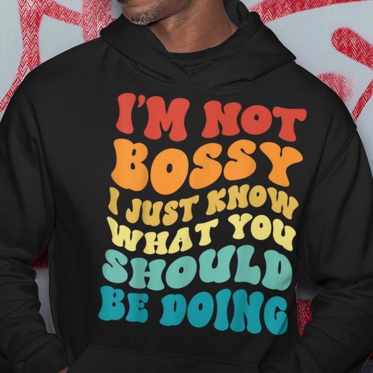 Groovy Not Bossy I Just Know What You Should Be Doing Funny Hoodie Unique Gifts