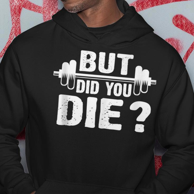 Gym Fitness Lover Workout Funny Gym But Did You Die Hoodie Unique Gifts