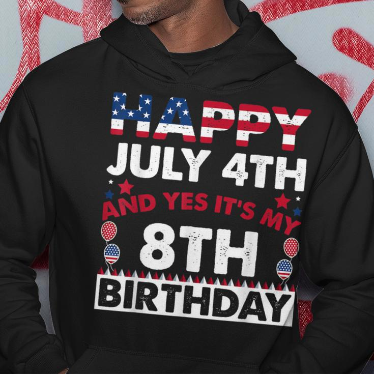 Happy July 4Th And Yes Its My 8Th Birthday Independence Day Hoodie Unique Gifts
