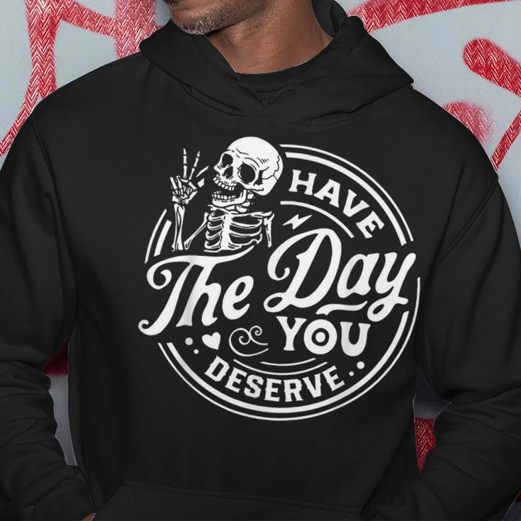 Have The Day You Deserve Peace Sign Skeleton Motivational Hoodie Unique Gifts