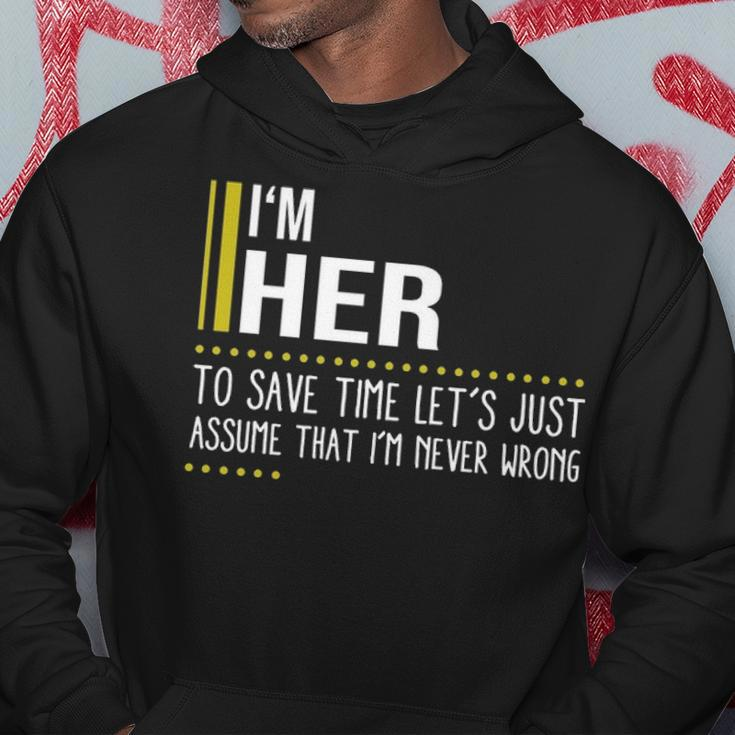Her Name Gift Im Her Im Never Wrong Hoodie Funny Gifts