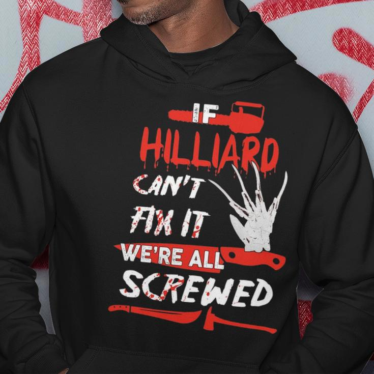 Hilliard Name Halloween Horror Gift If Hilliard Cant Fix It Were All Screwed Hoodie Funny Gifts