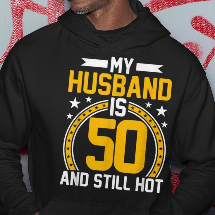 My Husband Is 50 Years Old Still Hot 50Th Birthday Hoodie Funny Gifts