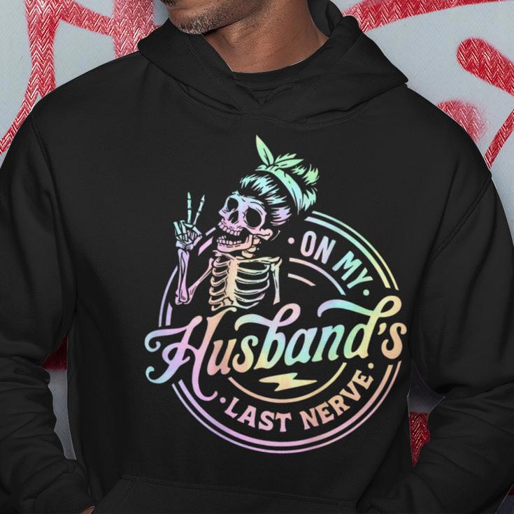 On My Husband's Last Nerve Skeleton Tie Dye On Back Hoodie Funny Gifts