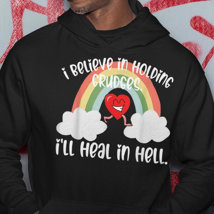 I Believe In Holding Grudges Ill Heal In Hell Fainbow Love Believe Funny Gifts Hoodie Unique Gifts