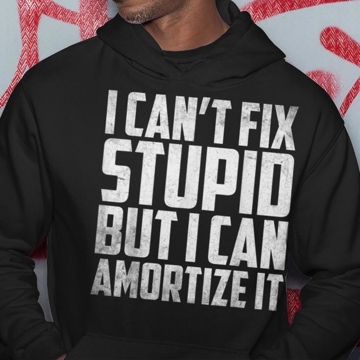 I Cant Fix Stupid But I Can Amortize It Accounting Hoodie Unique Gifts