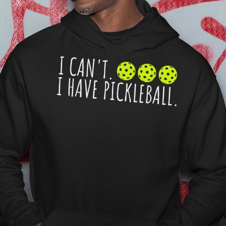 I Cant I Have Pickleball Funny Slogan Pickleball Lover Hoodie Funny Gifts