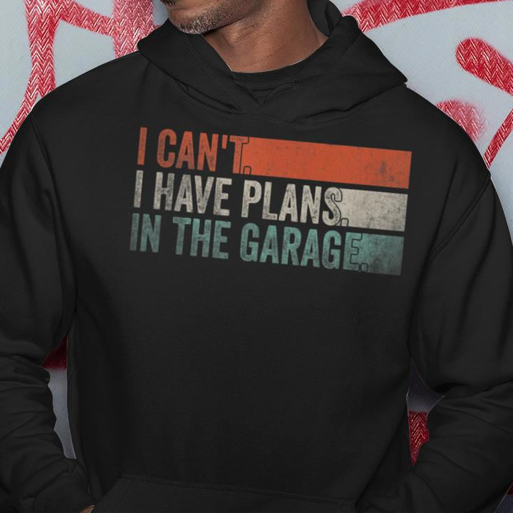 I Cant I Have Plans In The Garage Mechanic Car Enthusiast Hoodie Unique Gifts