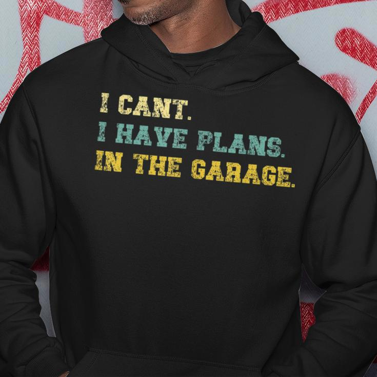 I Cant I Have Plans In The Garage Retro Vintage Fathers Day Gift For Mens Hoodie Unique Gifts