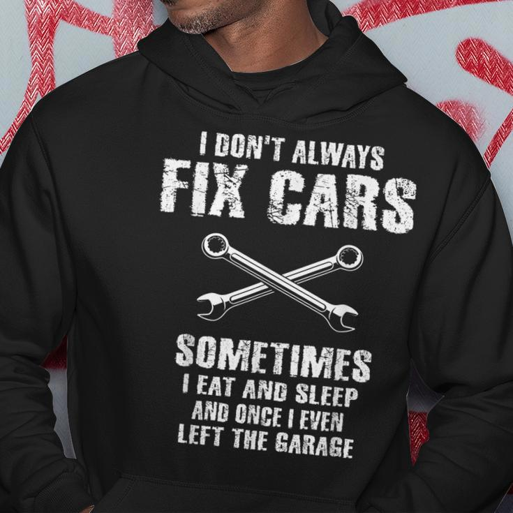 I Dont Always Fix Cars Funny Mechanic Car Garage Auto Men Gift For Mens Hoodie Unique Gifts