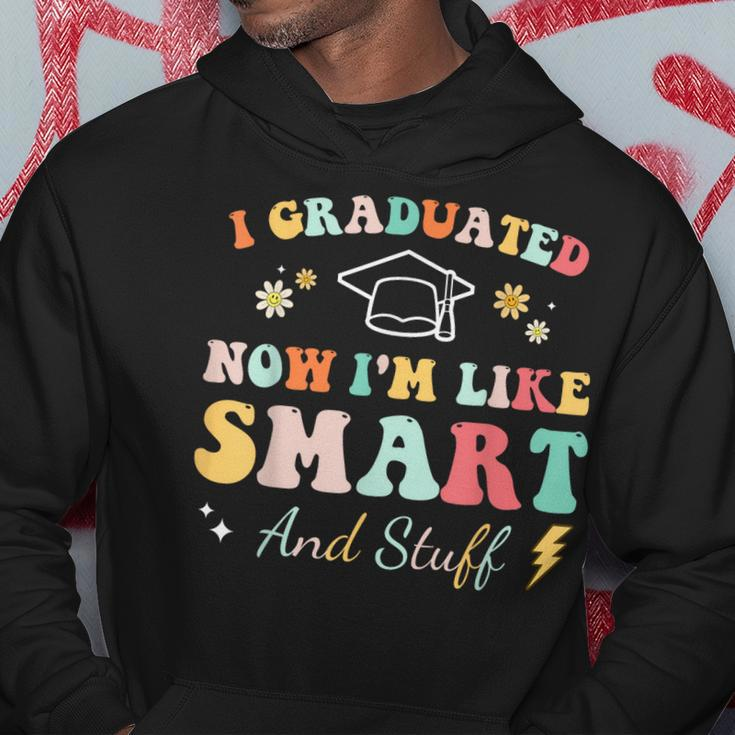 I Graduated Now Im Like Smart And Stuff Graduation Hoodie Unique Gifts