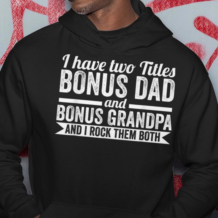 I Have Titles Bonus Dad Bonus Grandpa Step Grandpa Hoodie Unique Gifts