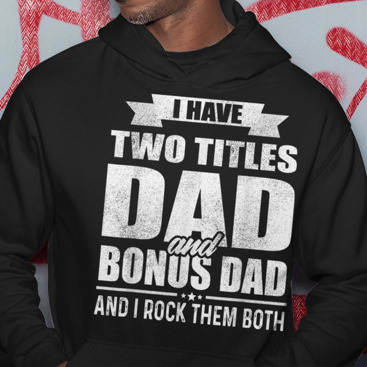 I Have Two Titles Dad And Bonus Dad Funny Fathers Day Gift Hoodie Unique Gifts
