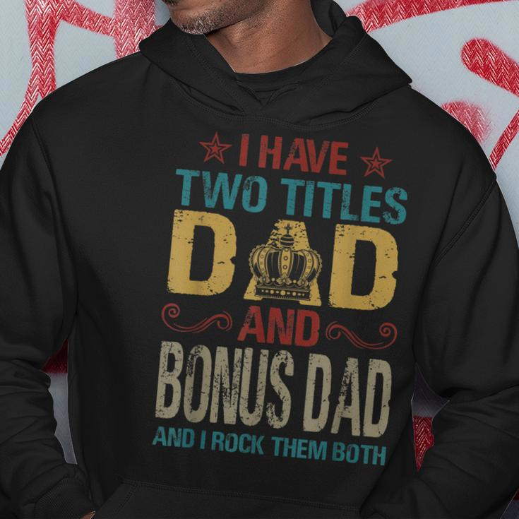 I Have Two Titles Dad And Bonus Dad King Fathers Day Gift Gift For Mens Hoodie Unique Gifts
