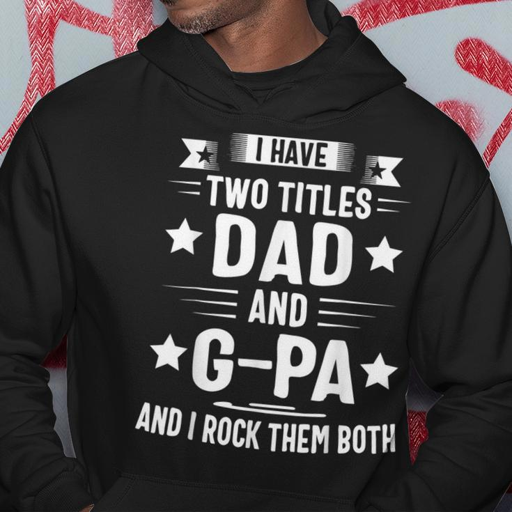 I Have Two Titles Dad And G Pa And I Rock Them Both Hoodie Unique Gifts