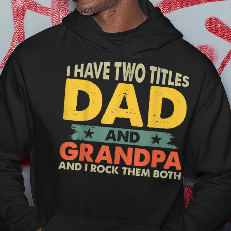 I Have Two Titles Dad And Grandpa Funny Fathers Day Grandpa Gift For Mens Hoodie Unique Gifts