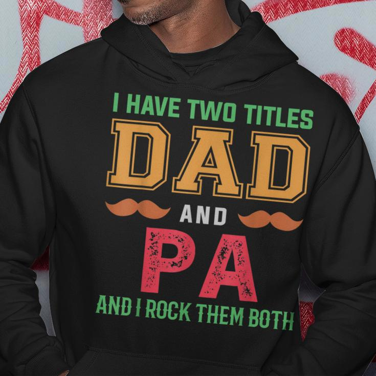 I Have Two Titles Dad And Pa Funny Grandpa Fathers Day Hoodie Unique Gifts