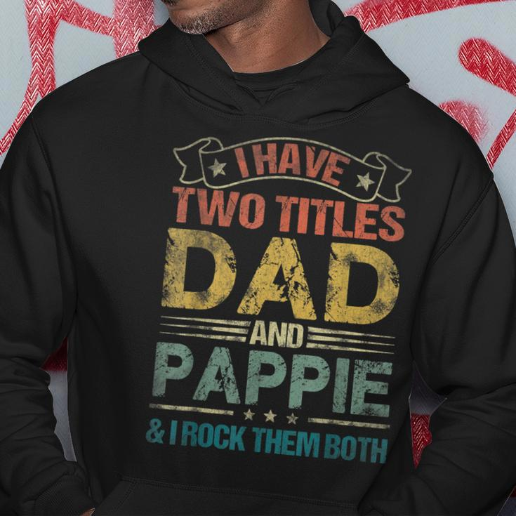 I Have Two Titles Dad And Pappie Funny Fathers Day Hoodie Unique Gifts