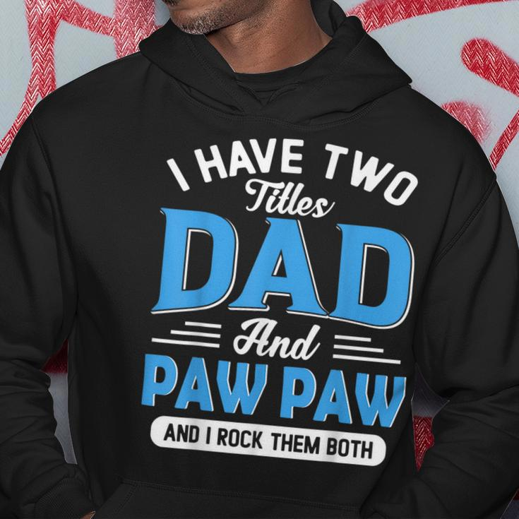 I Have Two Titles Dad And Paw Paw Funny Grandpa Fathers Day Hoodie Unique Gifts