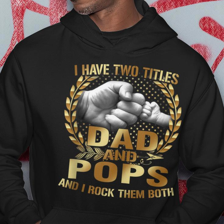 I Have Two Titles Dad And Pops Funny Fathers Day Gift Hoodie Unique Gifts