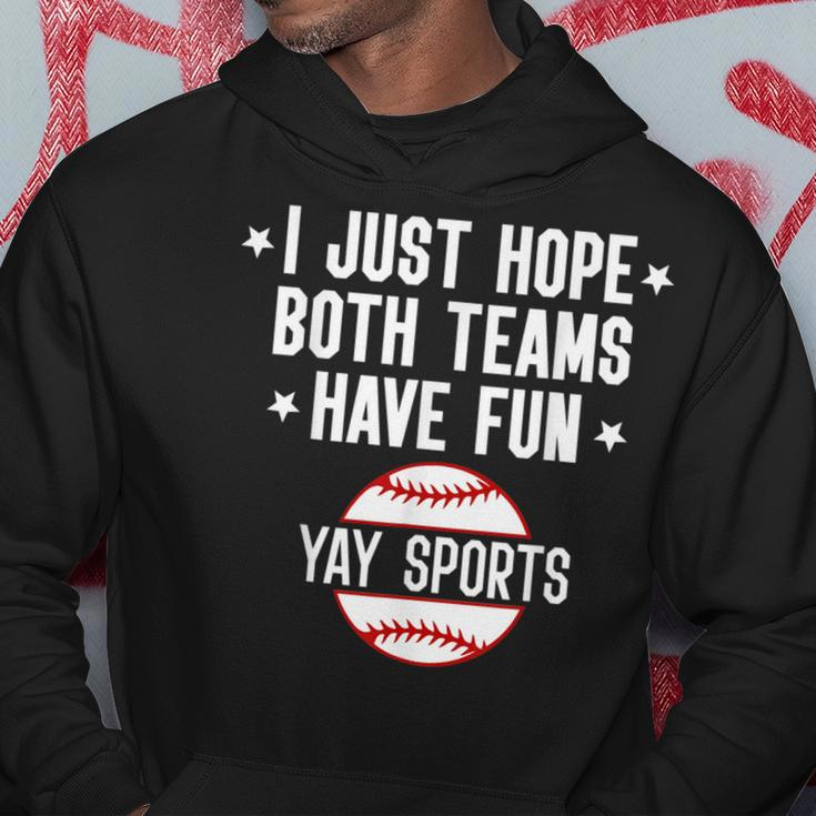 I Just Hope Both Teams Have Fun Yay Sports Baseball Hoodie Unique Gifts