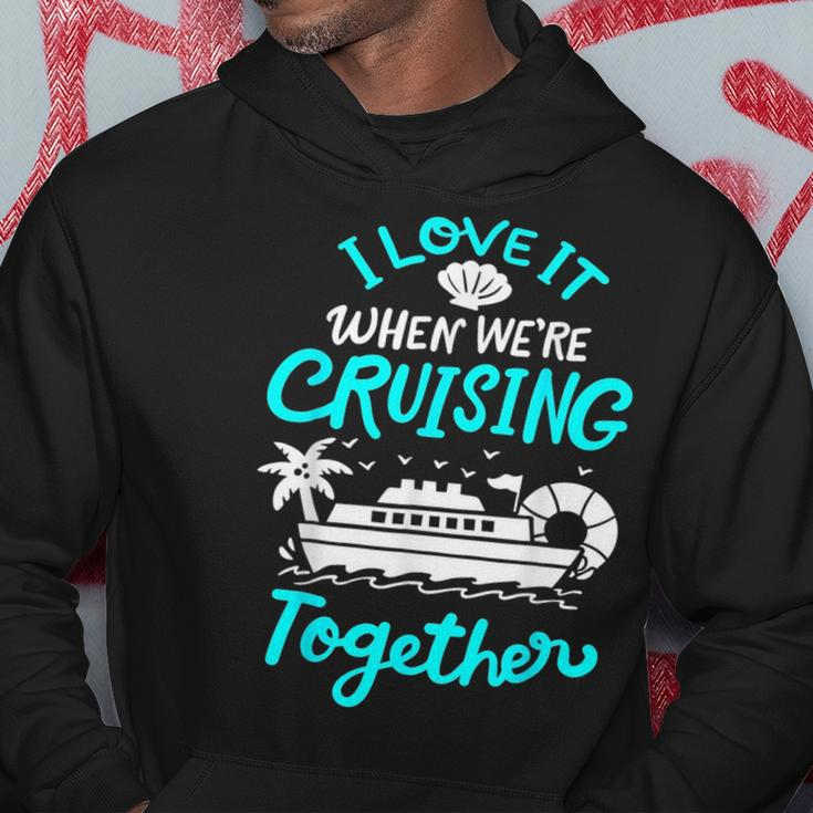 I Love It When Were Cruising Together Family Matching 2023 Hoodie Unique Gifts