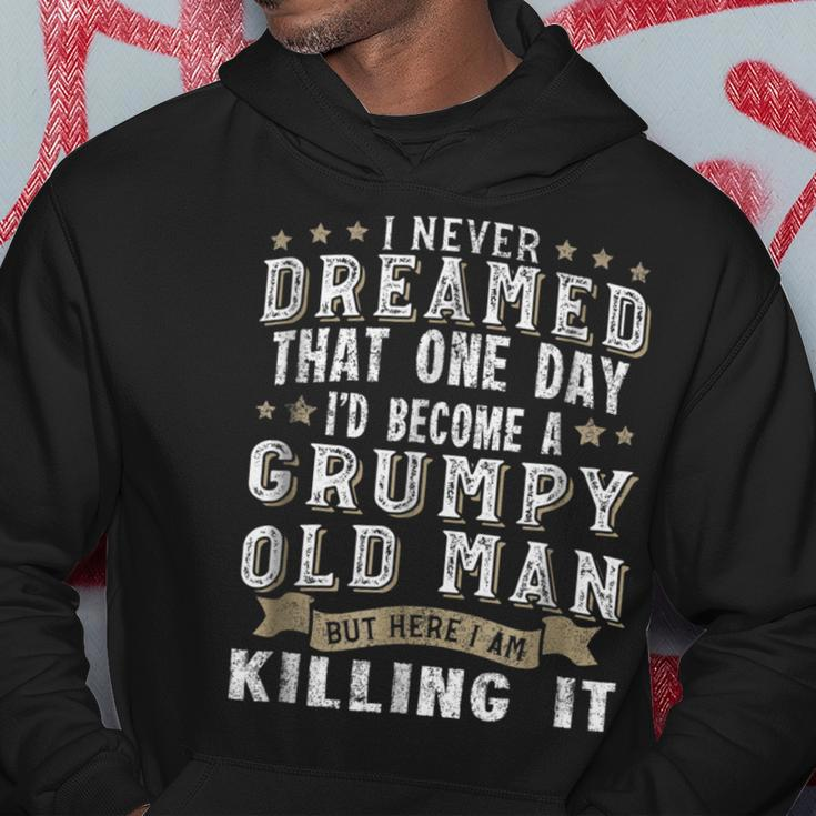 I Never Dreamed That One Day Grumpy Old Man Hoodie Unique Gifts