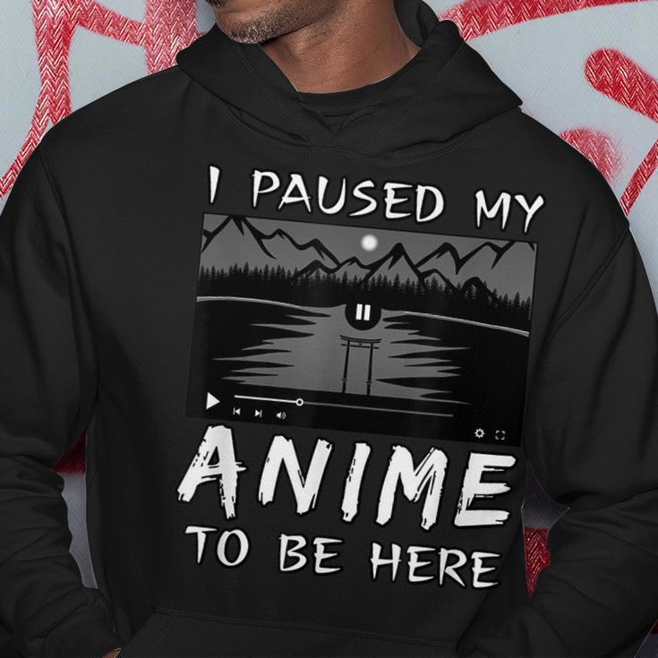 I Paused My Anime To Be Here | Anime Lover | Otaku Gift Hoodie Funny Gifts