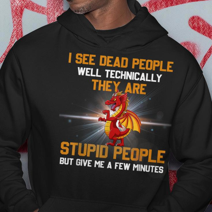 I See Dead People Well Technically Theyre Stupid People Men Hoodie Unique Gifts