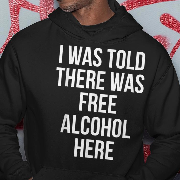 I Was Told There Was Free Alcohol Here Drinking Hoodie Unique Gifts