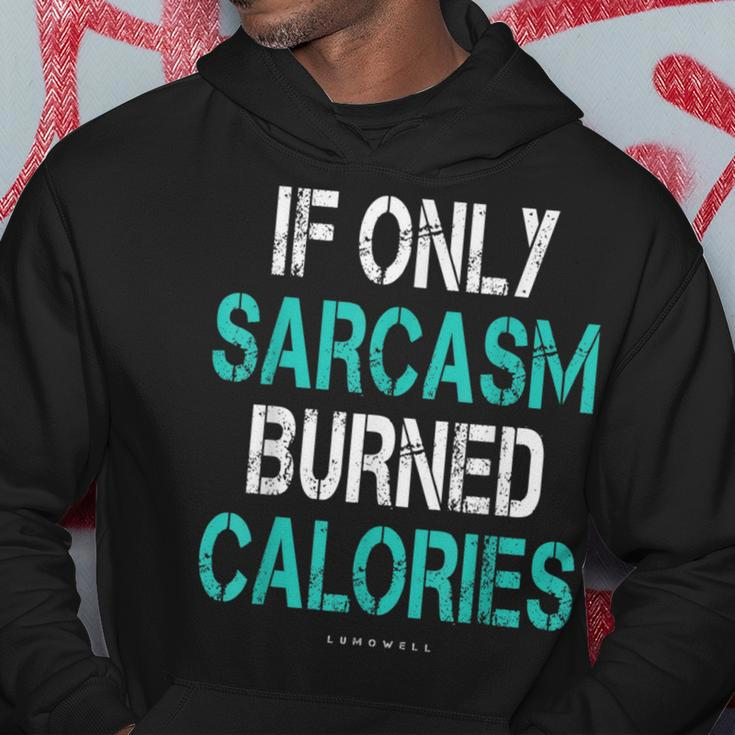 If Only Sarcasm Burned Calories - Funny Gym Hoodie Unique Gifts