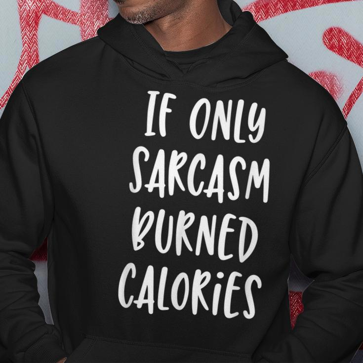 If Only Sarcasm Burned Calories - Funny Workout Gym Hoodie Unique Gifts