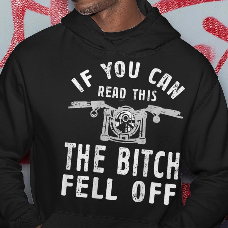 If You Can Read This The Bitch Fell Off Gift For A Biker Hoodie Unique Gifts