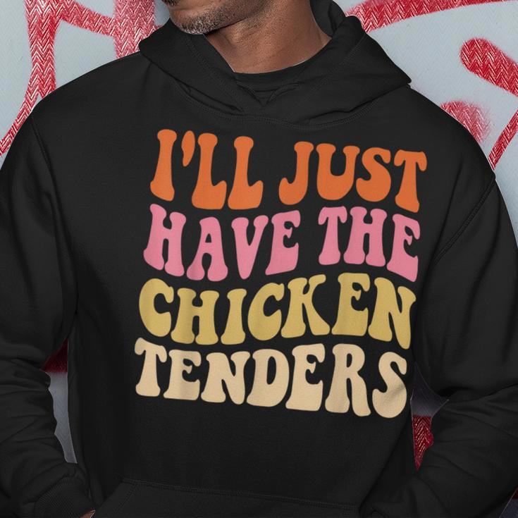 Ill Just Have The Chicken Tenders Funny Chicken Groovy Hoodie Unique Gifts
