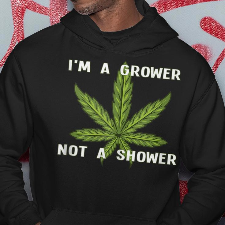 Im A Grower Not A Shower - Funny Cannabis Cultivation Hoodie Unique Gifts
