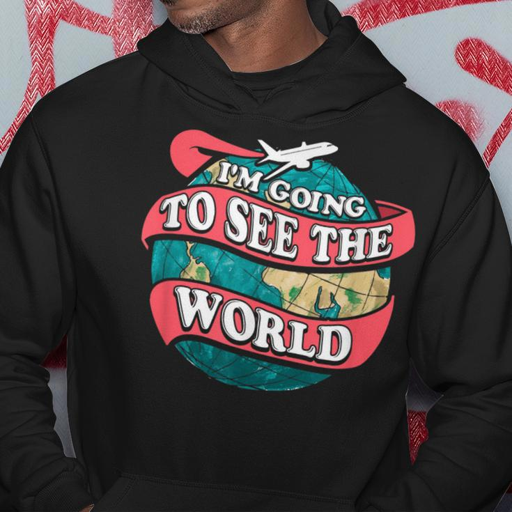 Im Going To See The World Traveling Hoodie Unique Gifts