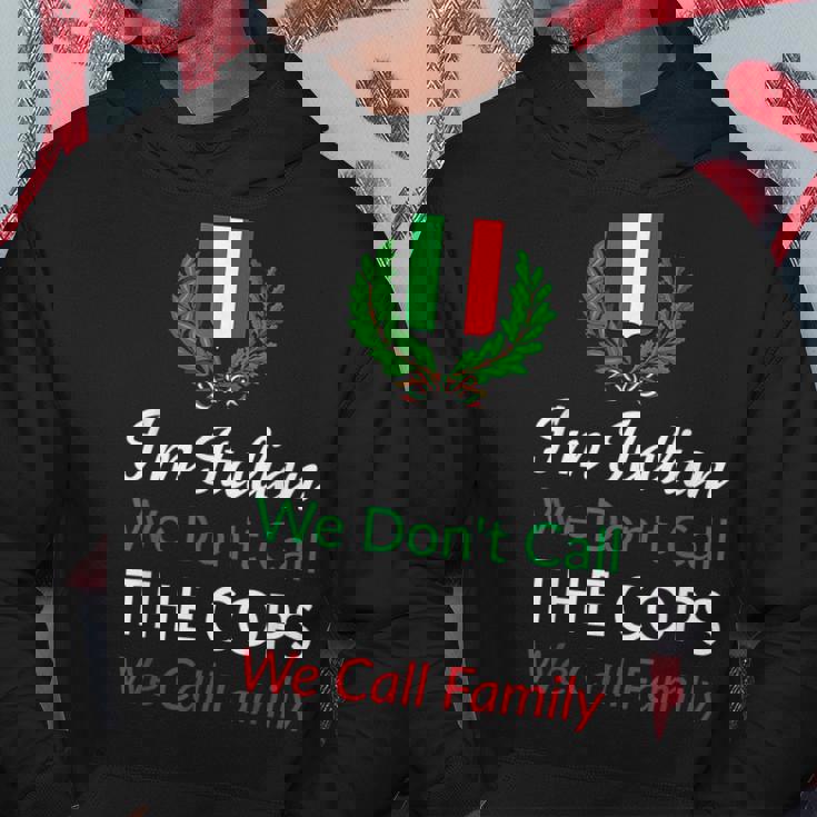 Im Italian We Dont Call The Cops We Call Family Italy Flag Hoodie Unique Gifts