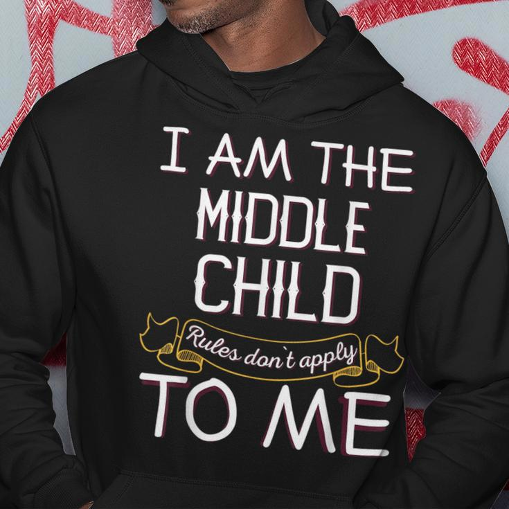 I'm The Middle Child Rules Don't Apply To Me Hoodie Unique Gifts