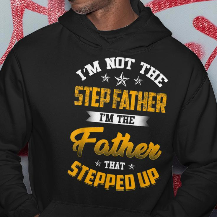 Im Not The Step Father Im The Father That Stepped Up Dad Hoodie Unique Gifts