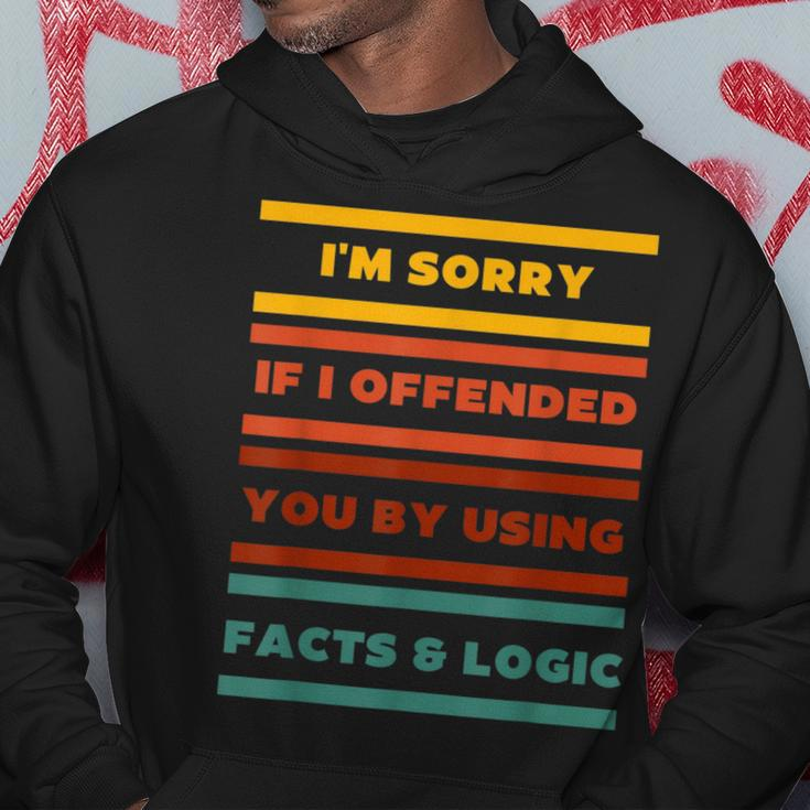 Im Sorry If I Offended You By Using Facts And Logic Funny Hoodie Unique Gifts