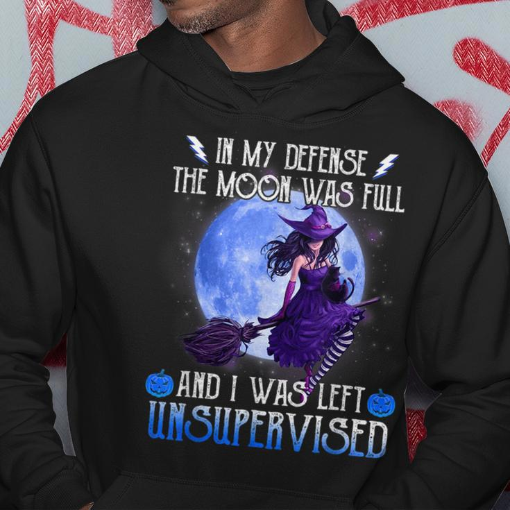 In My Defense The Moon Was Full And I Was Left Unsupervised Moon Funny Gifts Hoodie Unique Gifts