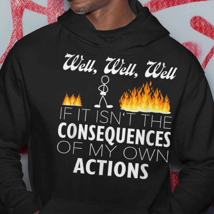 Well If It Isn't The Consequences Of My Own Actions Stickman Hoodie Unique Gifts