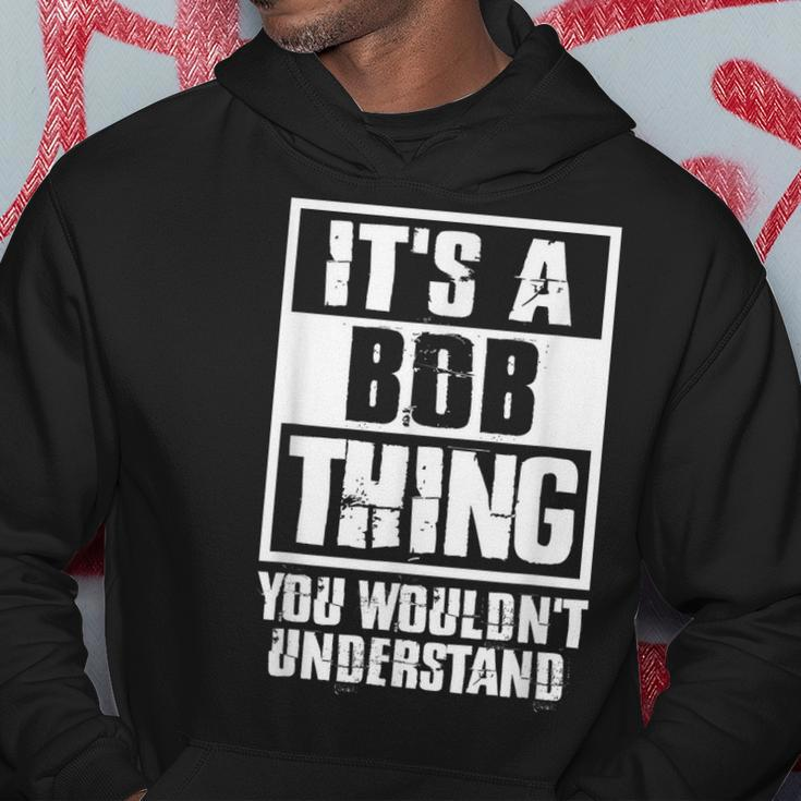 Its A Bob Thing You Wouldnt Understand Hoodie Unique Gifts