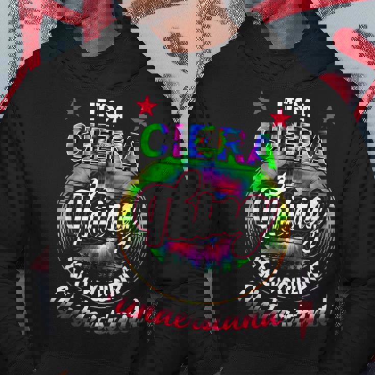 Its A Ciera Thing Tie Dye Ciera Name Hoodie Unique Gifts Its A Ciera Thing Tie Dye Ciera Name Hoodie Unique Gifts