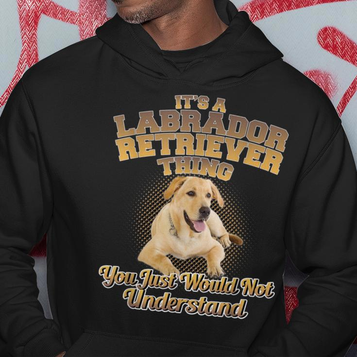 Its A Labrador Retriever Thing You Just Wouldnt Understand Hoodie Funny Gifts