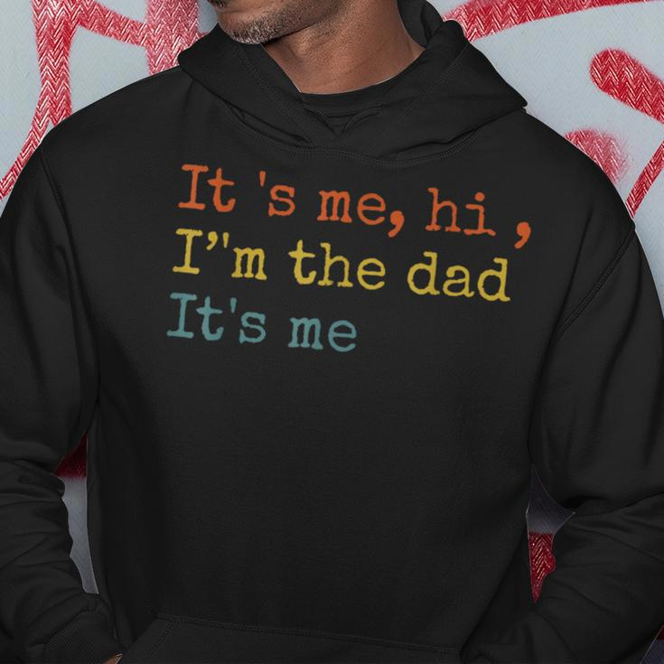Its Me Hi Im The Dad Its Me Fathers Day Funny For Men Hoodie Unique Gifts