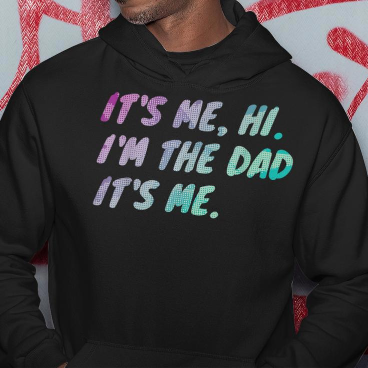 Its Me Hi Im The Dad Its Me Fathers Day Hoodie Unique Gifts