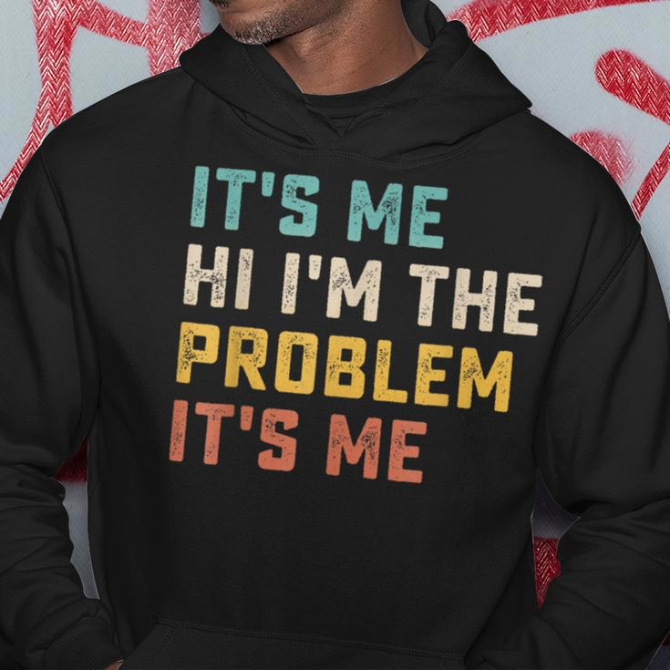 Its Me Hi Im The Problem Its Me Funny Quote Hoodie Unique Gifts