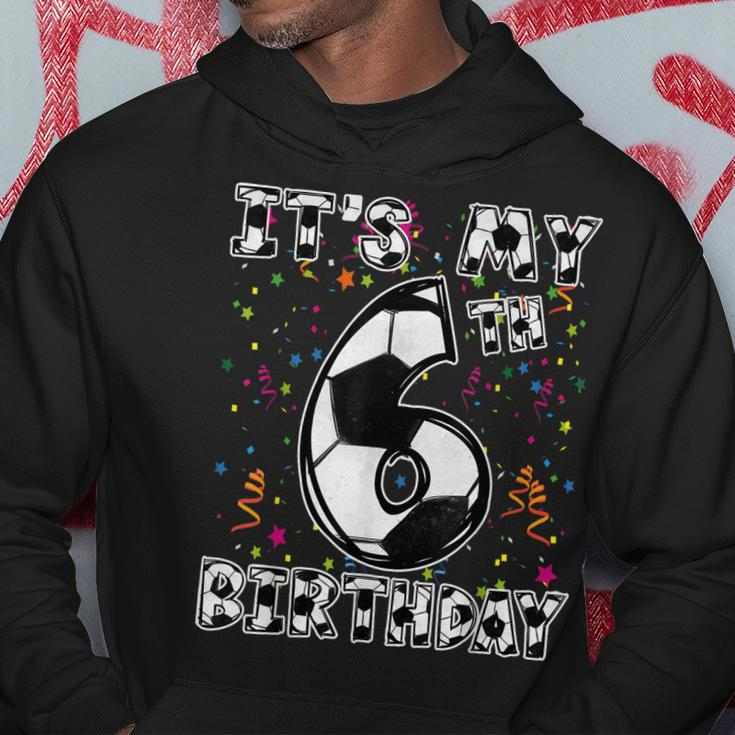 Its My 6Th Birthday Soccer Player 6 Bday Party Team Boys Hoodie Unique Gifts
